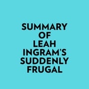 Summary of Leah Ingram's Suddenly Frugal Everest Media