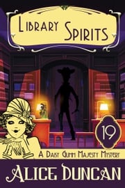 Library Spirits (A Daisy Gumm Majesty Mystery, Book 19) Alice Duncan