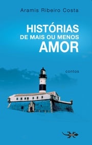 História de mais ou menos amor Aramis Ribeiro Costa