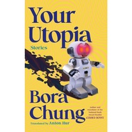 Cursed Bunny / Your Utopia by Bora Chung (Shortlisted International Booker Prize)