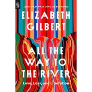 All the Way to the River: Love, Loss, and Liberation/Elizabeth Gilbert [Sanmin Online Bookstore]