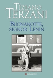 Buonanotte, signor Lenin Tiziano Terzani