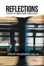 Reflections: Covid-19, Bible, and Theology Jason Hallig