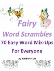Fairy Word Scrambles: 70 Easy Word Mix-Ups For Everyone Kimberly Em
