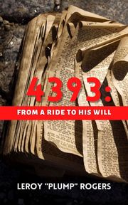 4393: From A Ride to His Will Leroy 'Plump' Rogers