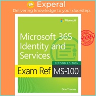 Exam Ref MS-100 Microsoft 365 Identity and Services by Orin Thomas (UK edition, paperback)
