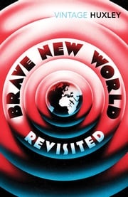 Brave New World Revisited Aldous Huxley