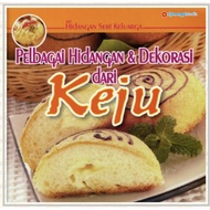 Siri Hidangan Seri Keluarga - Pelbagai Hidangan & Dekorasi Dari Kek
