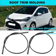 2PCS 75552-0D082 75551-0D132 For Toyota Yaris Hatchback 2014 2015 2016 2017 2018 Roof Rubber Drip Si