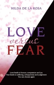 Love Versus Fear Hilda de la Rosa