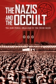 The Nazis and the Occult Paul Roland