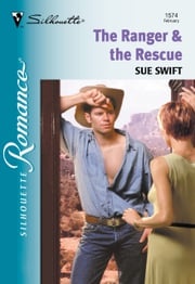 The Ranger and The Rescue (Mills &amp; Boon Silhouette) Sue Swift