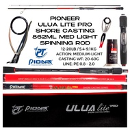 （A Sell Well）۞◐✧ Pioneer ULUA LITE PRO Medium Light Shore Casting Series 862ML 8ft 6 inches Spinning Fishing Rod