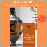 A Homeric Catalogue of Shapes - The Iliad and Odyssey Seen Differently by Charlayn von Solms (UK edi