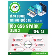 Tăng Cường Tin Học Quốc Tế - IC3 GS6 Spark Level 2 - Gen AI - Dành Cho Lớp 4