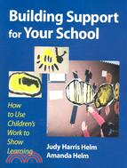 Building Support for Your School: How to Use Children's Work to Show Learning