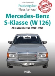 Praxisratgeber Klassikerkauf Mercedes-Benz S-Klasse (W 126) Tobias Zoporowski