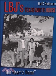 Lbj's Texas White House ― Our Heart's Home