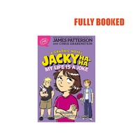 My Life is a Joke: Jacky Ha-Ha, Book 2 — A Graphic Novel (Paperback) by James Patterson