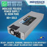 PSU301U INDOCASE Power Supply 300W PURE 80+ GOLD for Rackmount Case 1U