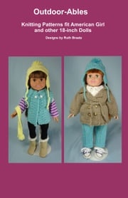 Outdoor-Ables, Knitting Patterns fit American Girl and other 18-Inch Dolls Ruth Braatz