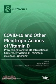 COVID-19 and Other Pleiotropic Actions of Vitamin D: Proceedings from the 5th International Conference Vitamin D-minimum, maximum, optimum
