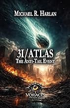 3I/ATLAS: The Anti-Tail Event (3I/ATLAS: A Science Fiction Series About What Happens When the Univer