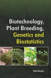 Biotechnology, Plant Breeding, Genetics And Biostatistics Saba Hussain