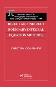 Direct and Indirect Boundary Integral Equation Methods Christian Constanda