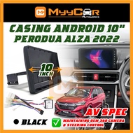 Perodua ALZA 2022 AV SPEC D27A [360 CAMERA] Android Player Casing 10" inch with Socket Canbus
