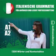 Italienische Grammatik für Anfänger und leicht Fortgeschrittene A1_A2 Matteo Bianchi
