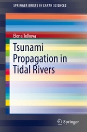Tsunami Propagation in Tidal Rivers Elena Tolkova
