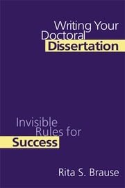 Writing Your Doctoral Dissertation Rita S. Brause