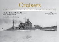 Cruisers: Selected Photos from the Archives of the Kure Maritime Museum, The Best from the Collectio