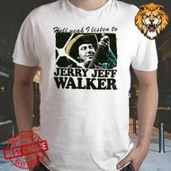 Hell Ye I Listen To Jerry Jeff Walker Shirt 1Q5521