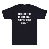 Gaslighting Is Not Real Funny Saying Vintage Men'S Short Sleeve T-Shirt Tee