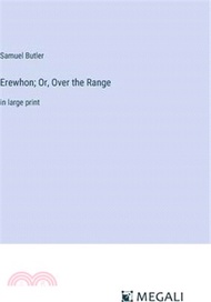 Erewhon; Or, Over the Range: in large print