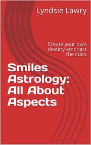 Smiles Astrology: All About Aspects Lyndsie Lawry