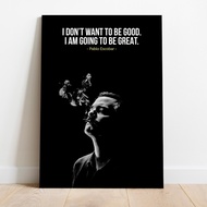 Poster Pablo Escobar I Dont Want To Be Good