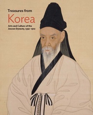 Treasures from Korea: Arts and Culture of the Joseon Dynasty, 1392–1910 Treasures from Korea: Arts a