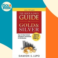 The Quick & Dirty Guide to Gold & Silver : Top 21 Most Asked Questions Answered in 30 Minut by Damio