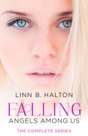 Falling: The Complete Angels Among Us Series Linn B. Halton