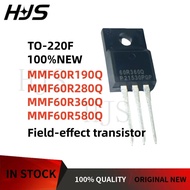 10PCS NEW quality TO-220F MMF60R190Q MMF60R280Q MMF60R360Q MMF60R580Q TO220F In stock mos in stock c