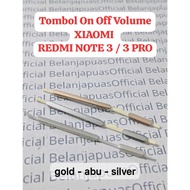 TOMBOL Power On Off Volume Button Up and Down XIAOMI REDMI NOTE 3 / 3 PRO