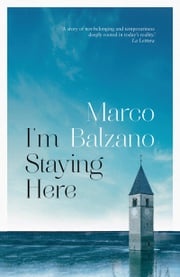 I'm Staying Here Marco Balzano