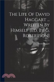 The Life Of David Haggart ... Written By Himself [ed. By G. Robertson]