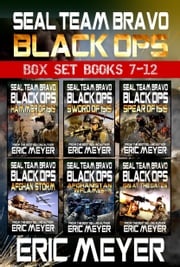 SEAL Team Bravo: Black Ops - Box Set (Books 7-12) Eric Meyer