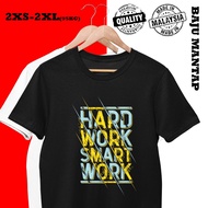 HARD WORK SMART WORK BAJU GRAFIK LAKI T-SHIRT PEREMPUAN LELAKI WOMEN MEN KAIN 100%COTTON BAJU WANITA