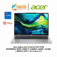 ACER ASPIRE LITE 15 AL15-71P-72TD NOTEBOOK (โน้ตบุ๊ค) INTEL CORE I7-12650H / 16 GB / 512GB / WIN 11+