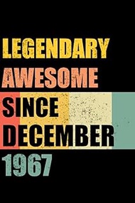 Legendary Awesome Since December 1967: 56Years Old Gifts, 56th Birthday Funny Gift for Men and Women